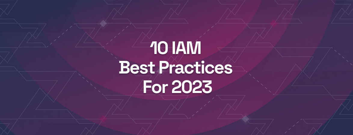 10 IAM Best Practices For 2023